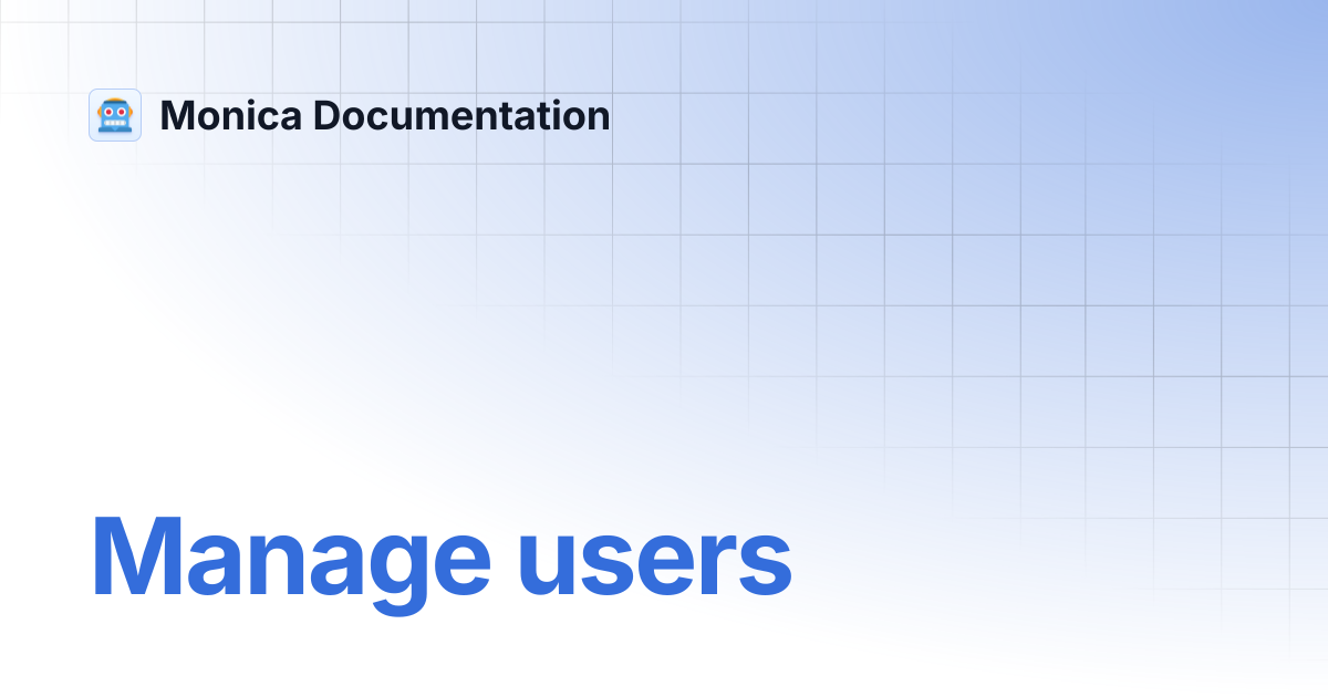 Manage users | Monica Documentation